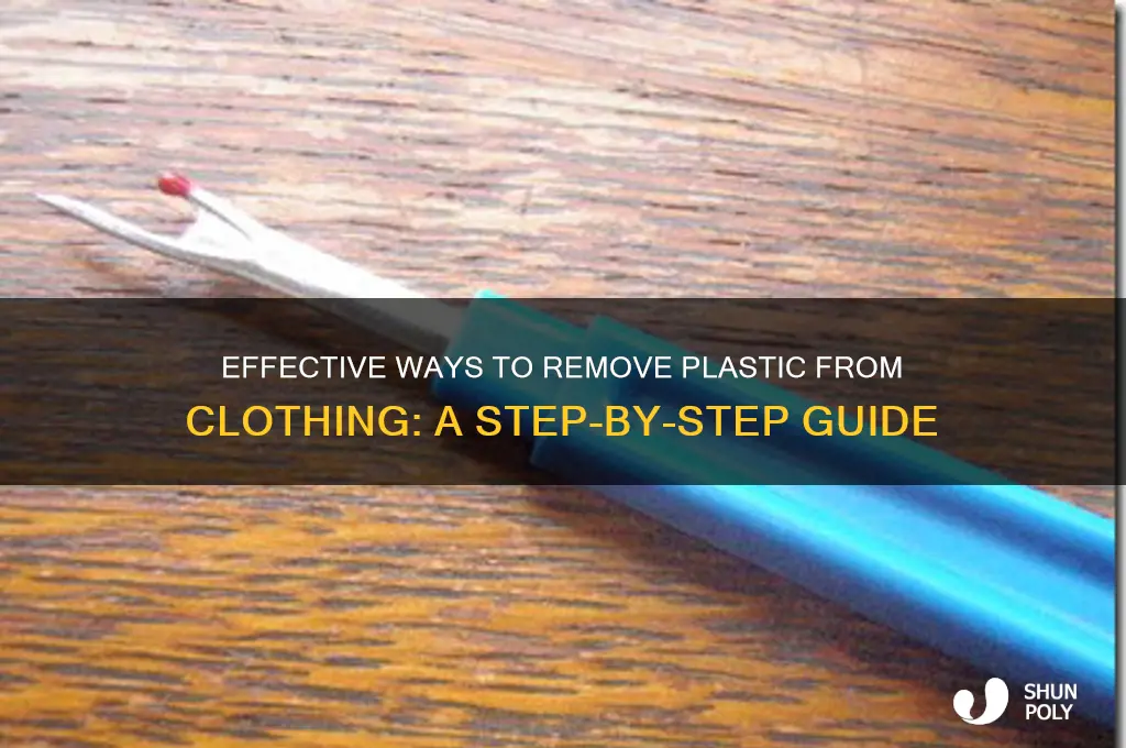 how do you remove plastic from clothing