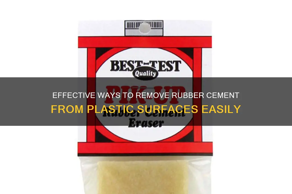 how do you remove rubber cement from plastic