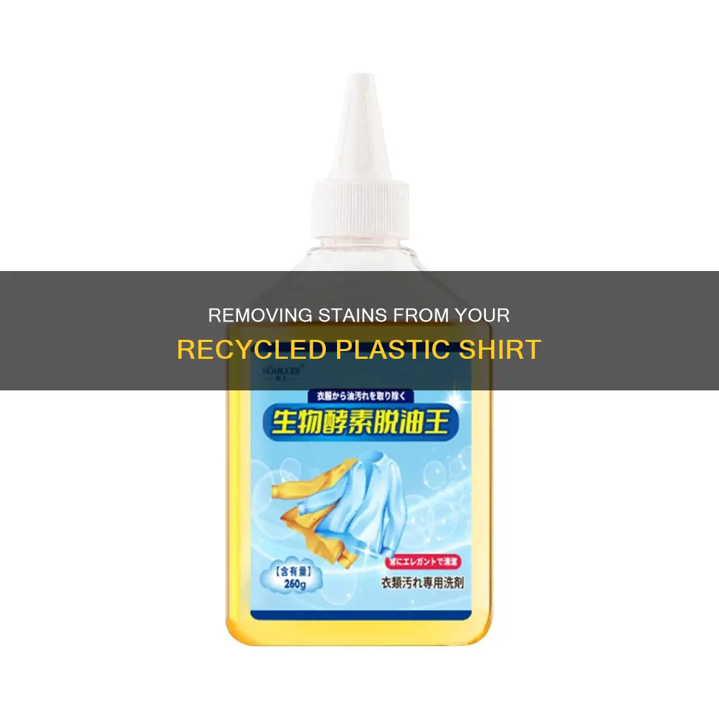 how do you remove stains from a plastic recycled shirt