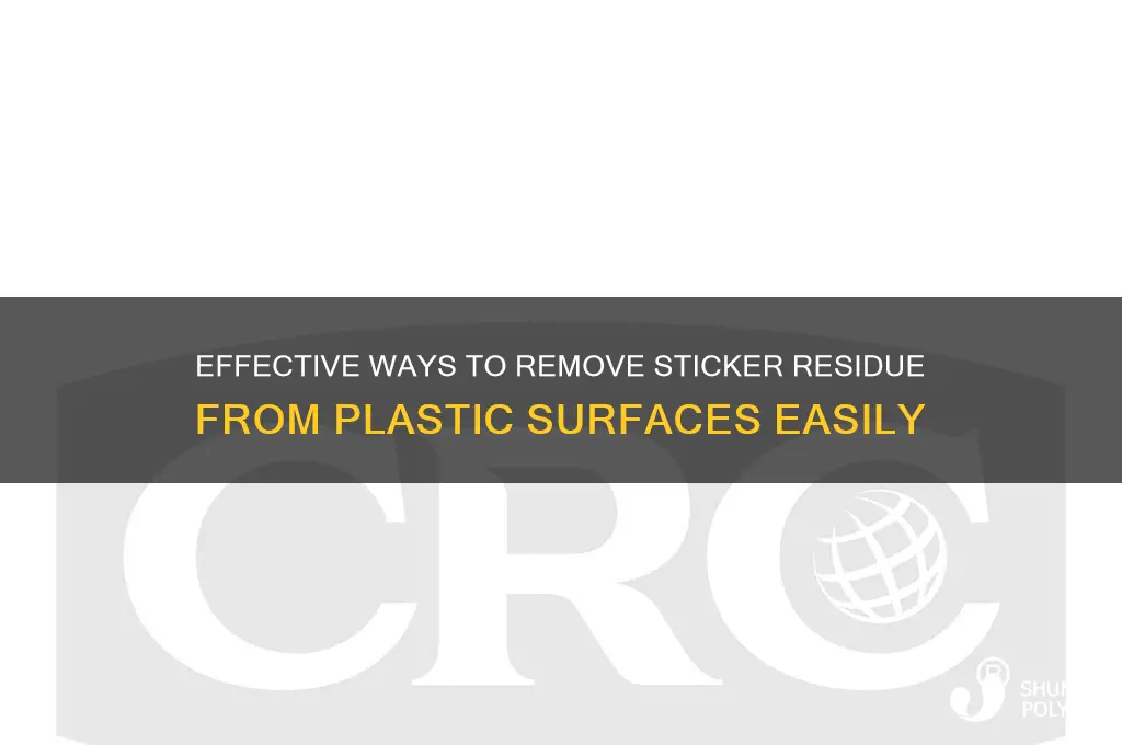 how do you remove sticker residue from plastic