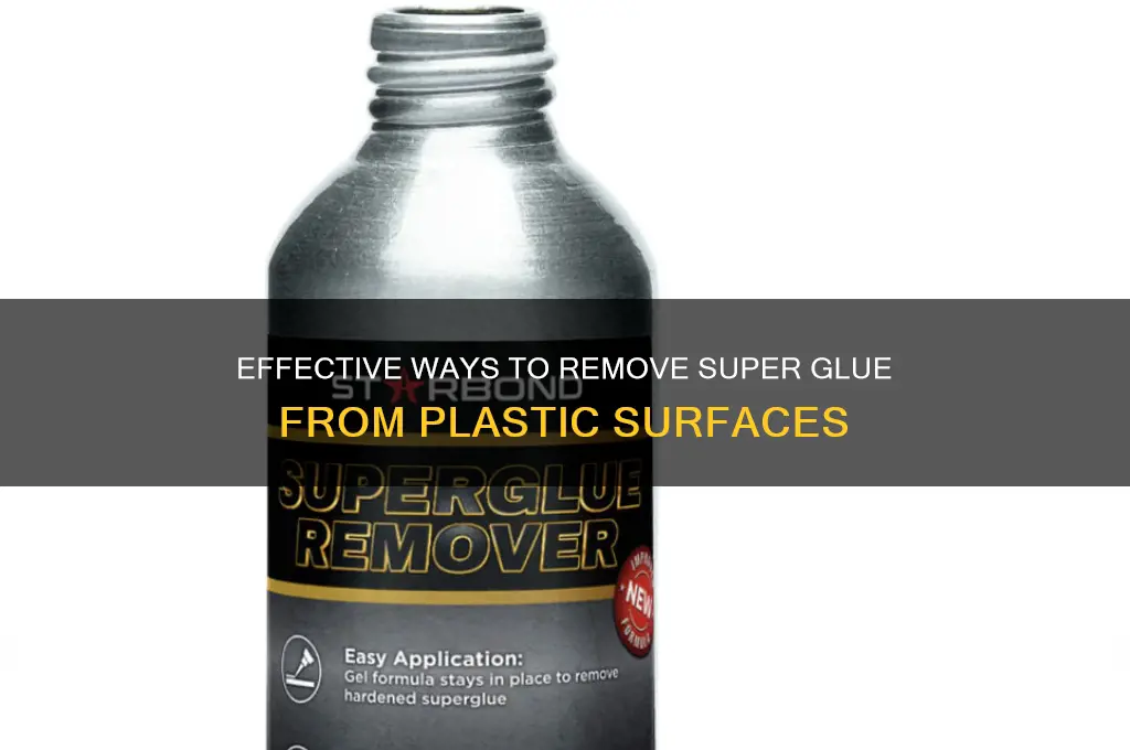 how do you remove super glue from a plastic surface