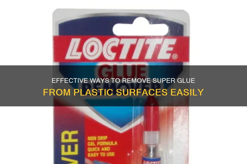 how do you remove superglue from plastic