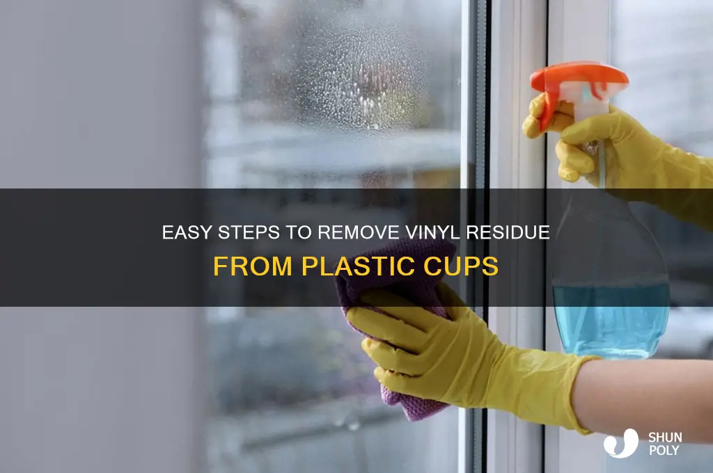 how do you remove vinyl residue from a plastic cup