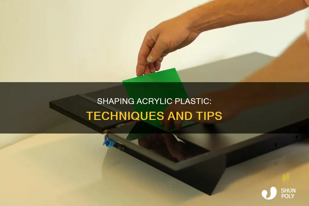 how do you shape acrylic plastic