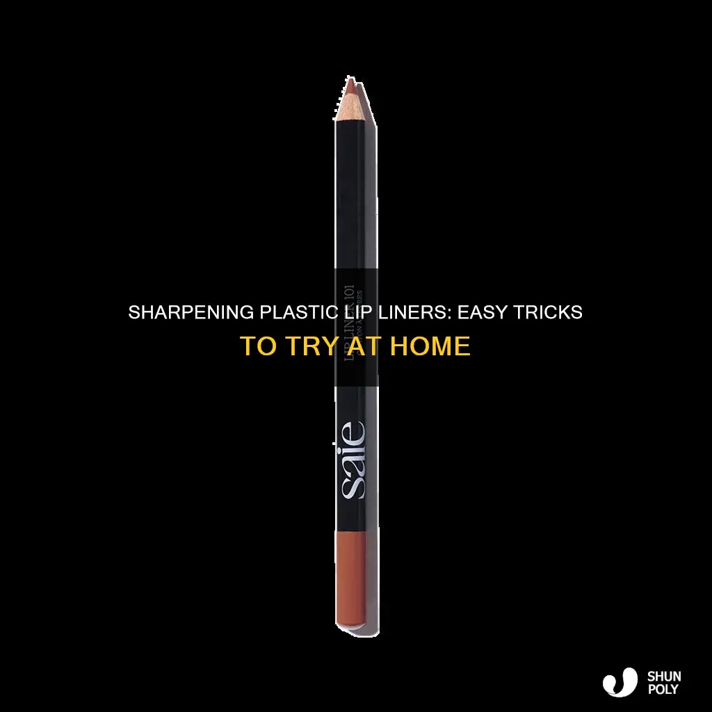 how do you sharpen plastic lip liner
