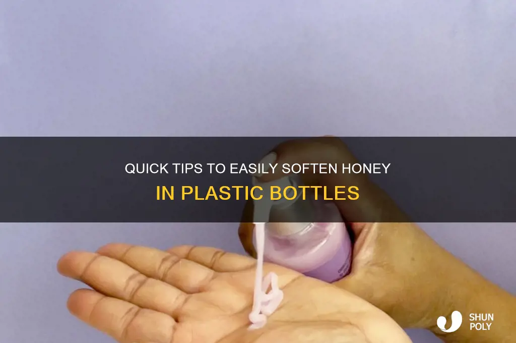 how do you soften honey in a plastic bottle