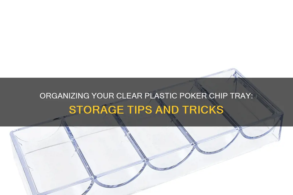 how do you store your clear plastic poker chip tray