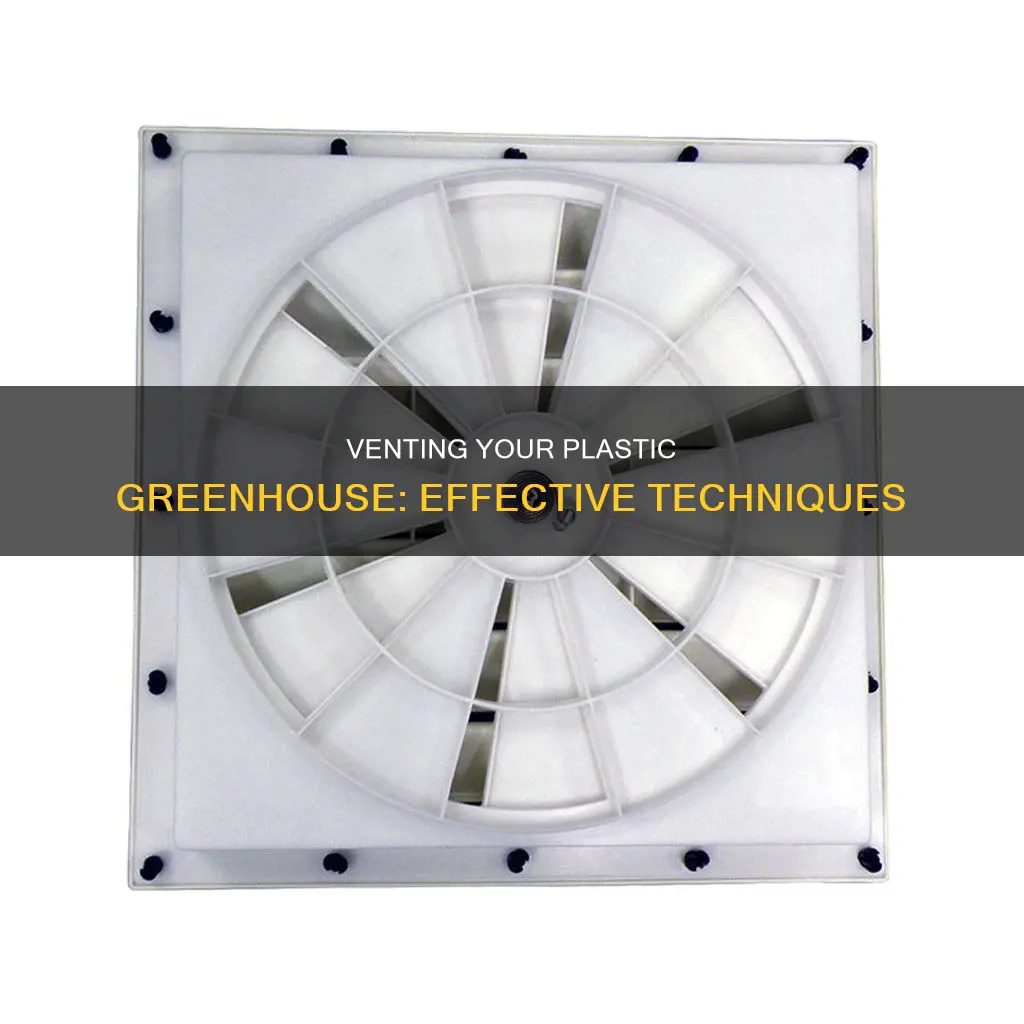 how do you vent a plastic greenhouse