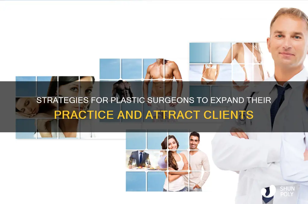 how does a plastic surgeon grow his business