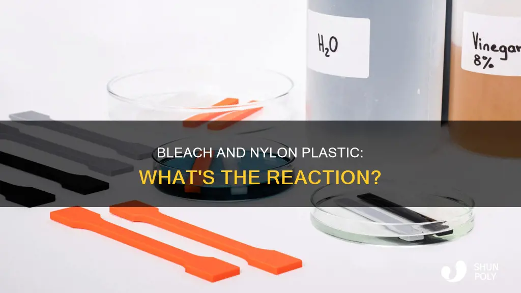 how does nylon plastic react to bleach