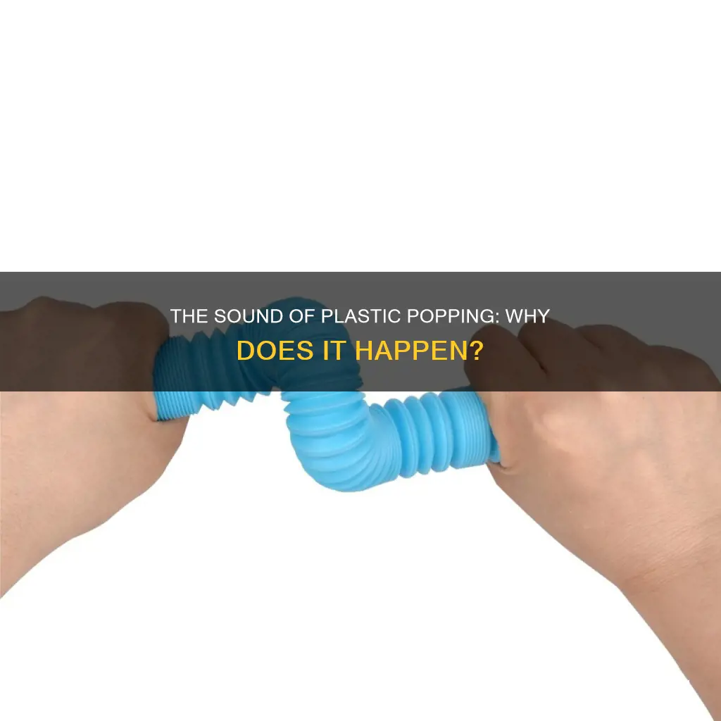 how does plastic sound popping out