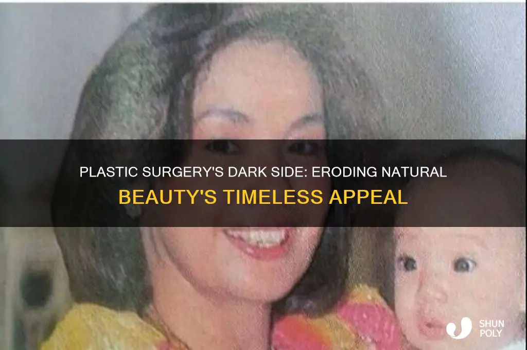 how does plastic surgery destory natural beauty