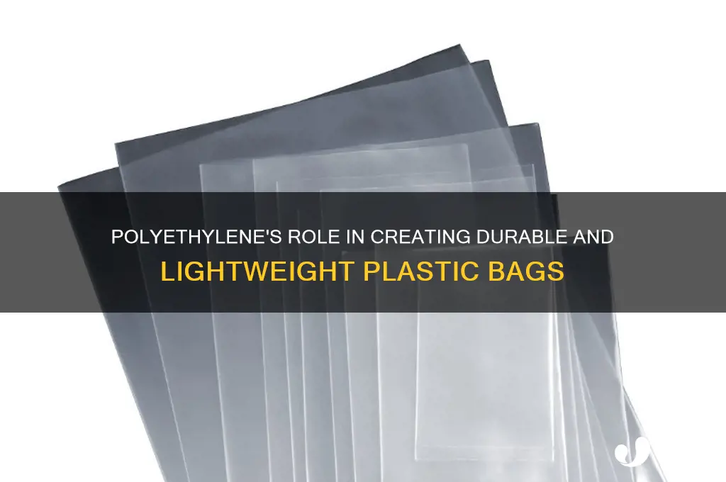 how does polyethylene make plastic bags