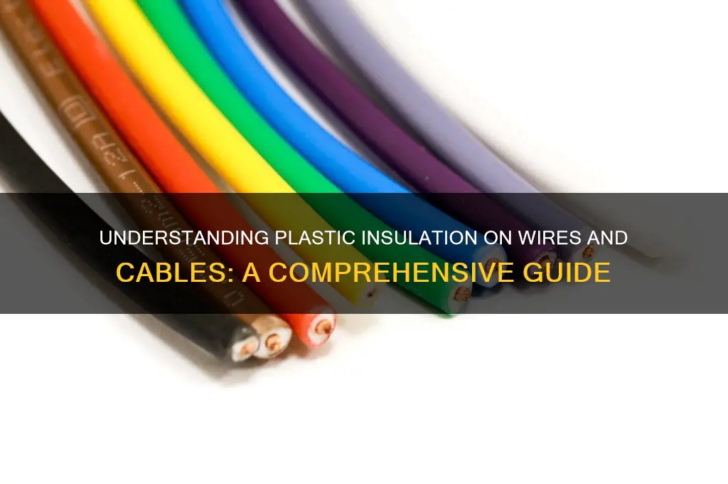 how does the plastic get on wire and cable