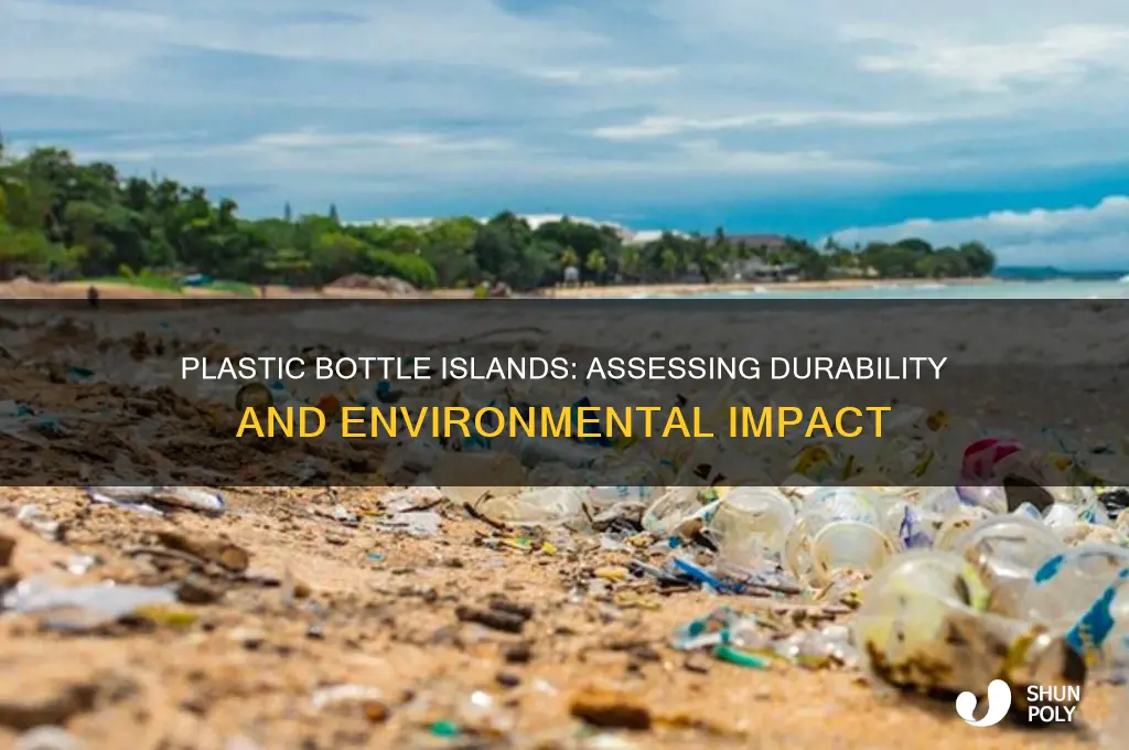 how durable are plastic bottle islands