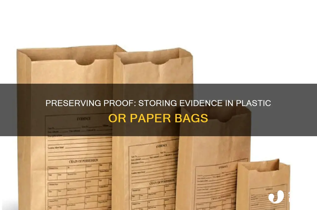 how evidence is stored in plastic or paper bags