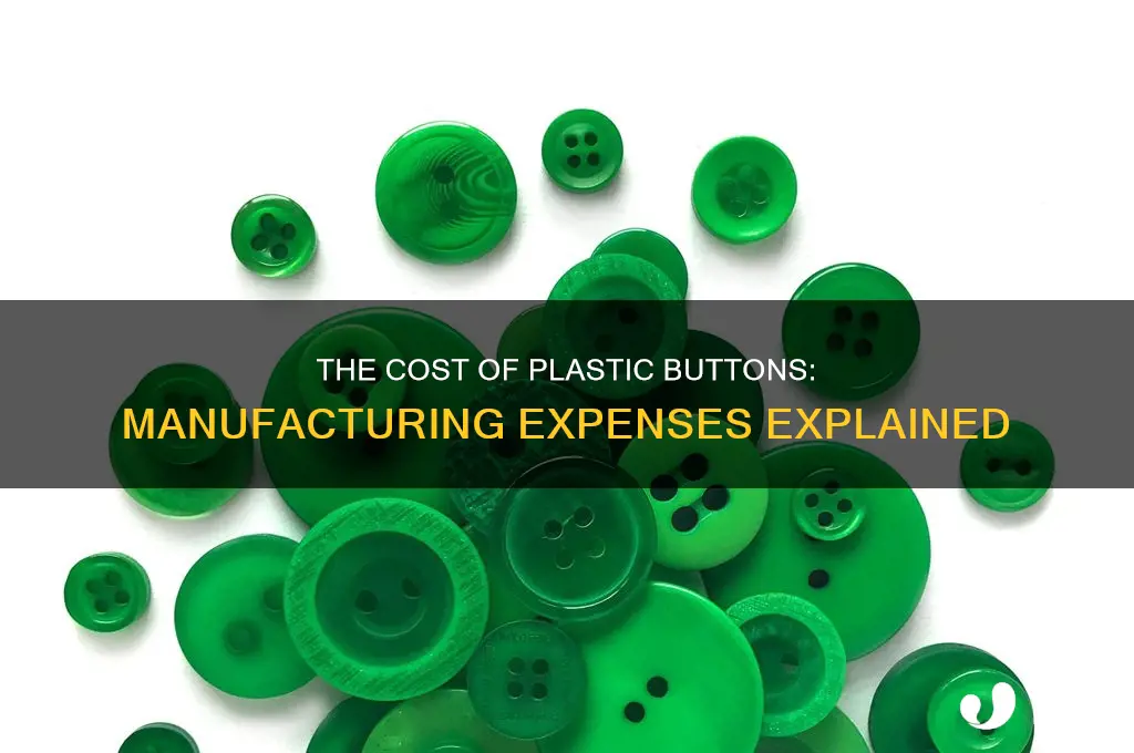 how expensive are plastic buttons to make