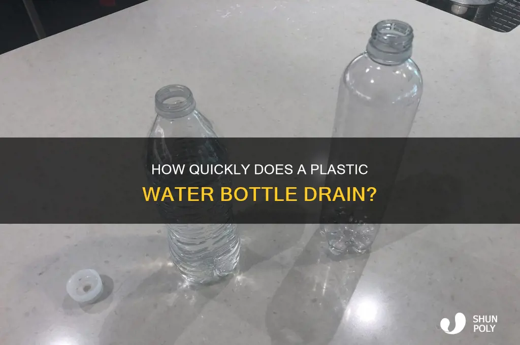 how fast does a plastic water bottle drain