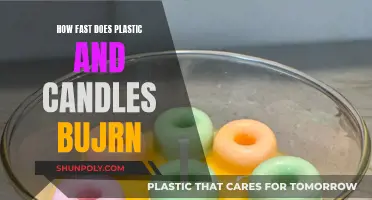 Plastic and Candles: A Speedy Burn