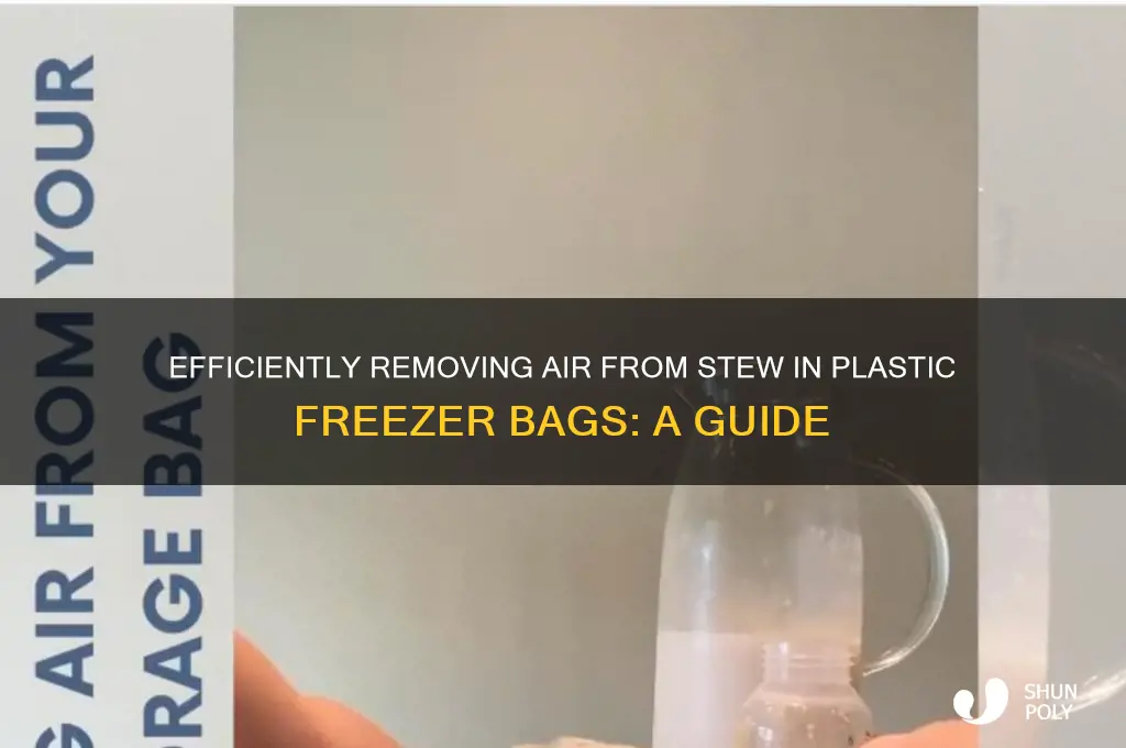 how get air out of stew in plastic freezer bags