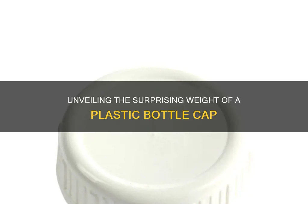 how heavy is a plastic bottle cap