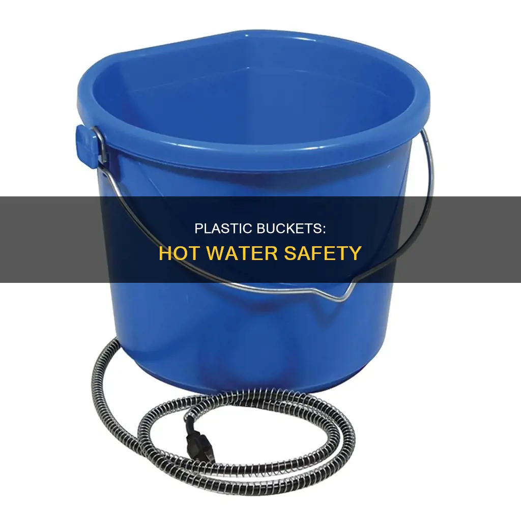 how hot water in plastic bucket
