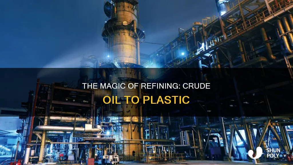 how is crude oil converted to plastic
