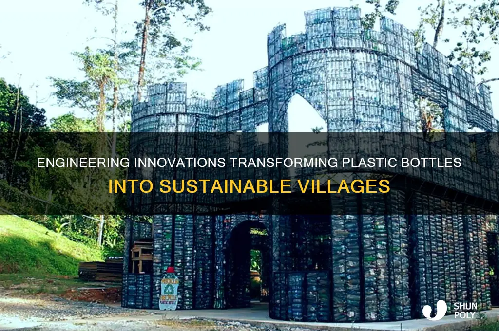 how is engineering related to plastic bottle village