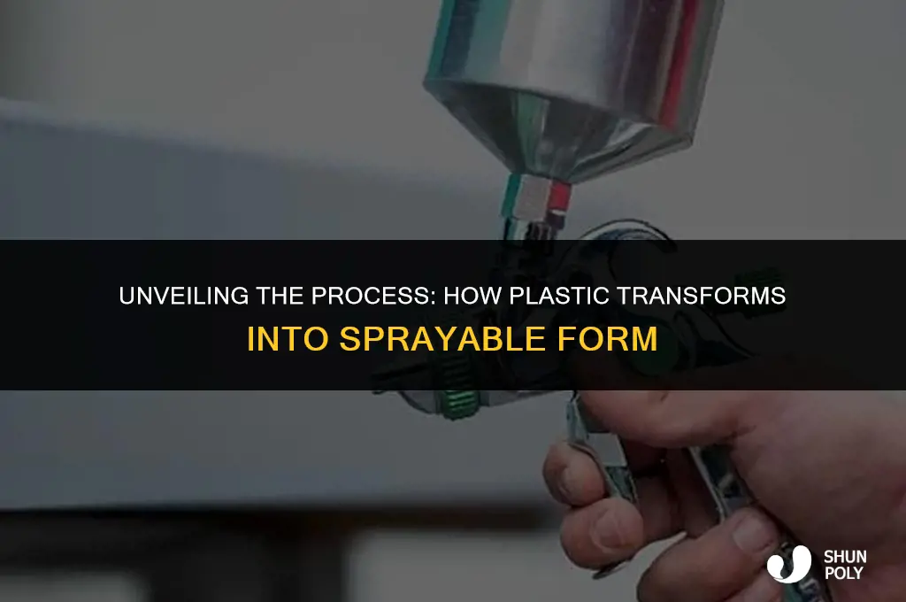 how is plastic made sprayable