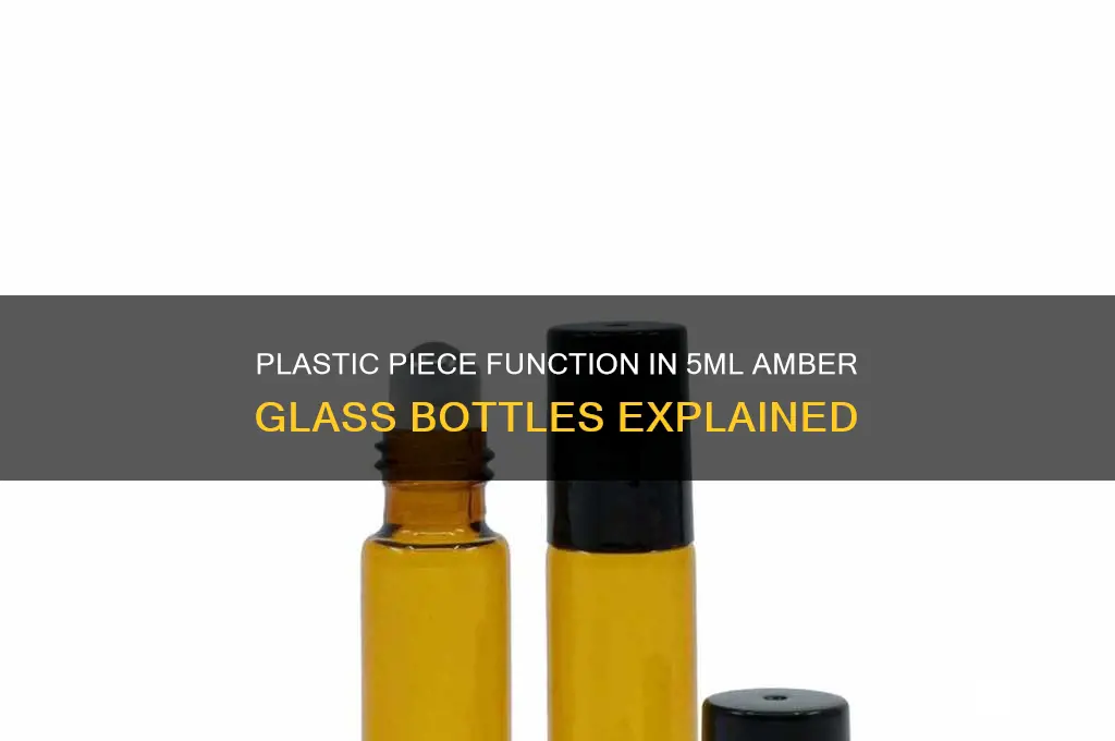 how is the plastic piece used 5ml amber glass bottle