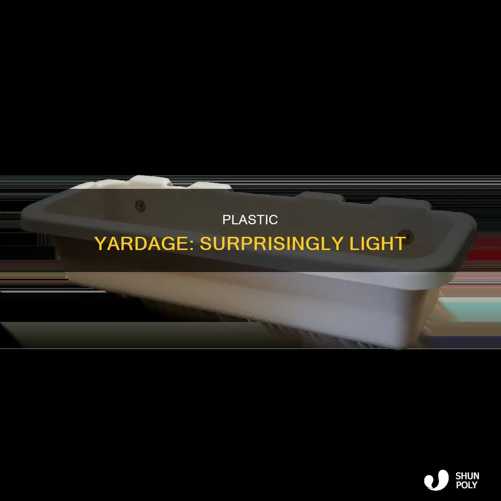 how light is 1 yard of plastic