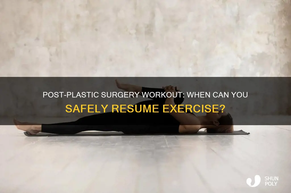 how long after plastic surgery can i workout