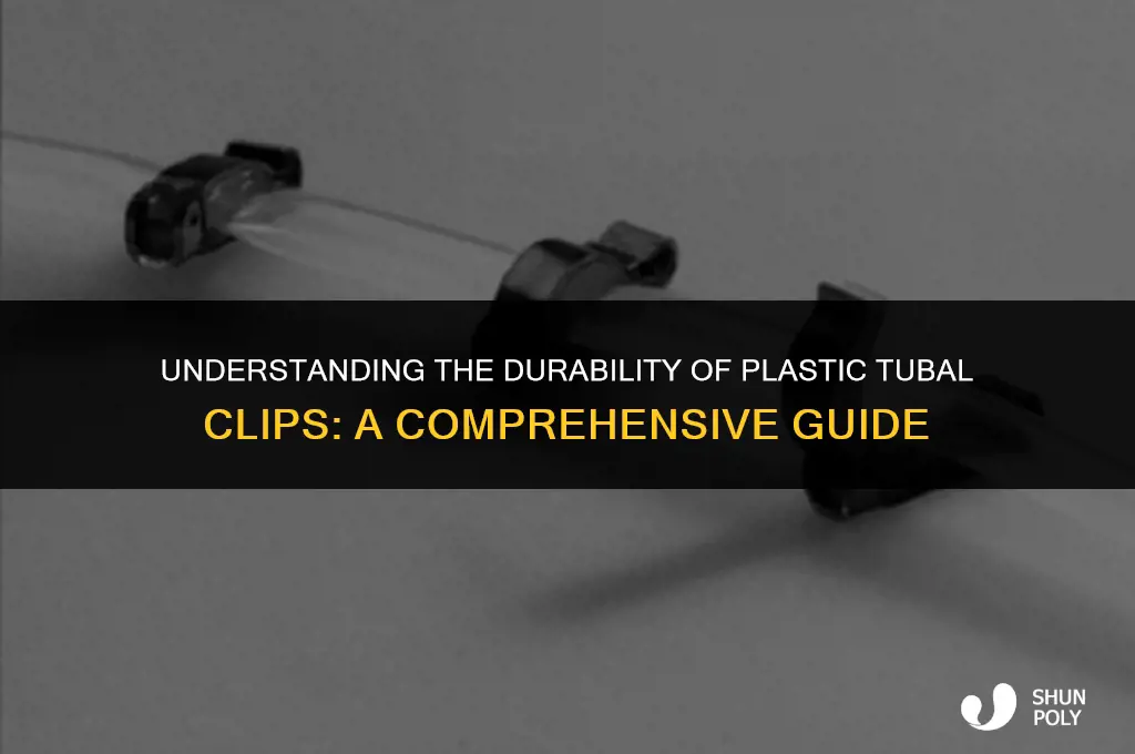 how long are plastic tubal clips good for