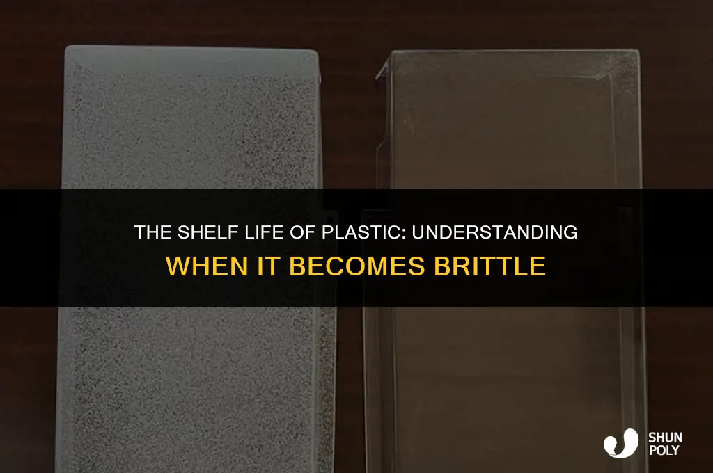 how long before plastic becomes brittle