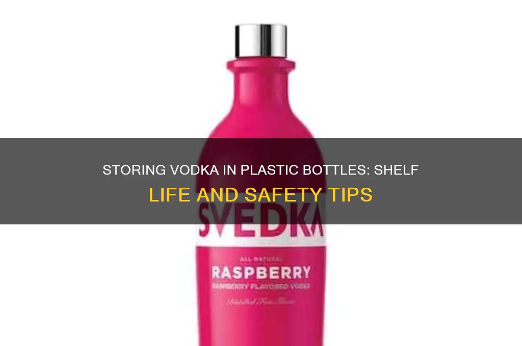 how long can vodka be stored in a plastic bottle