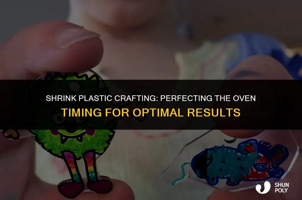 how long do i put shrink plastic in the ove