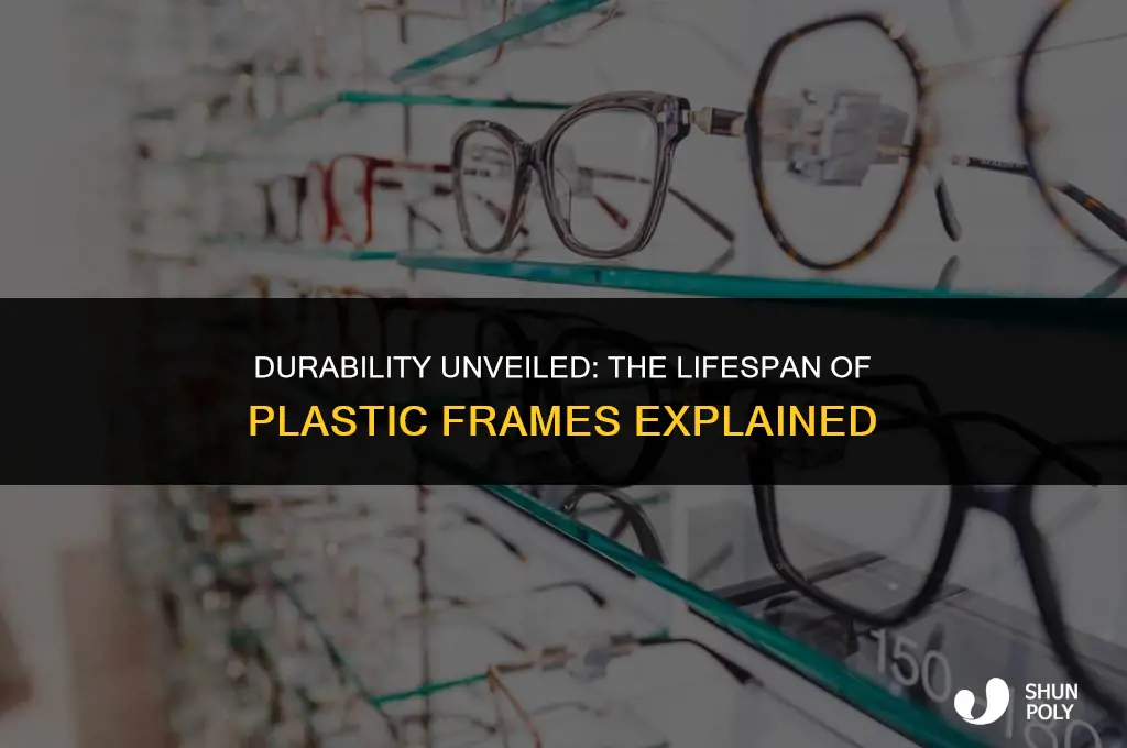 how long do plastic frames last