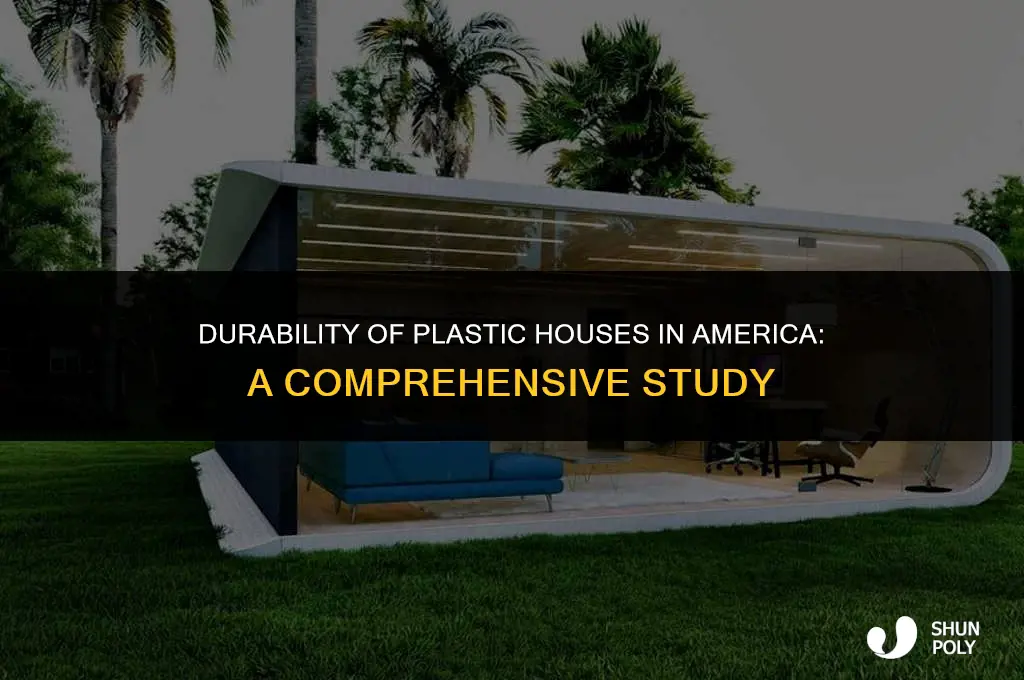 how long do plastic houses last in america primary source