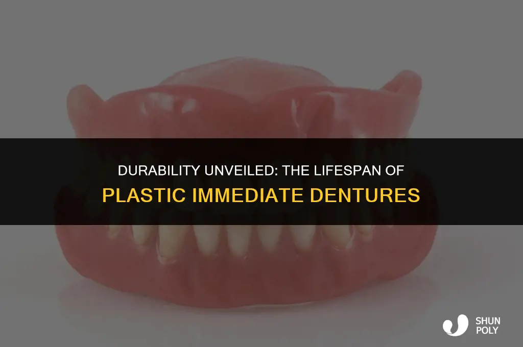 how long do plastic immediate dentures last