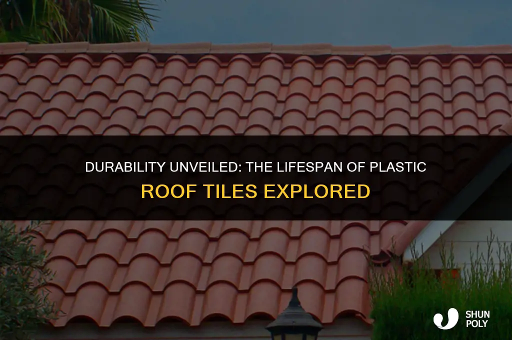how long do plastic roof tiles last