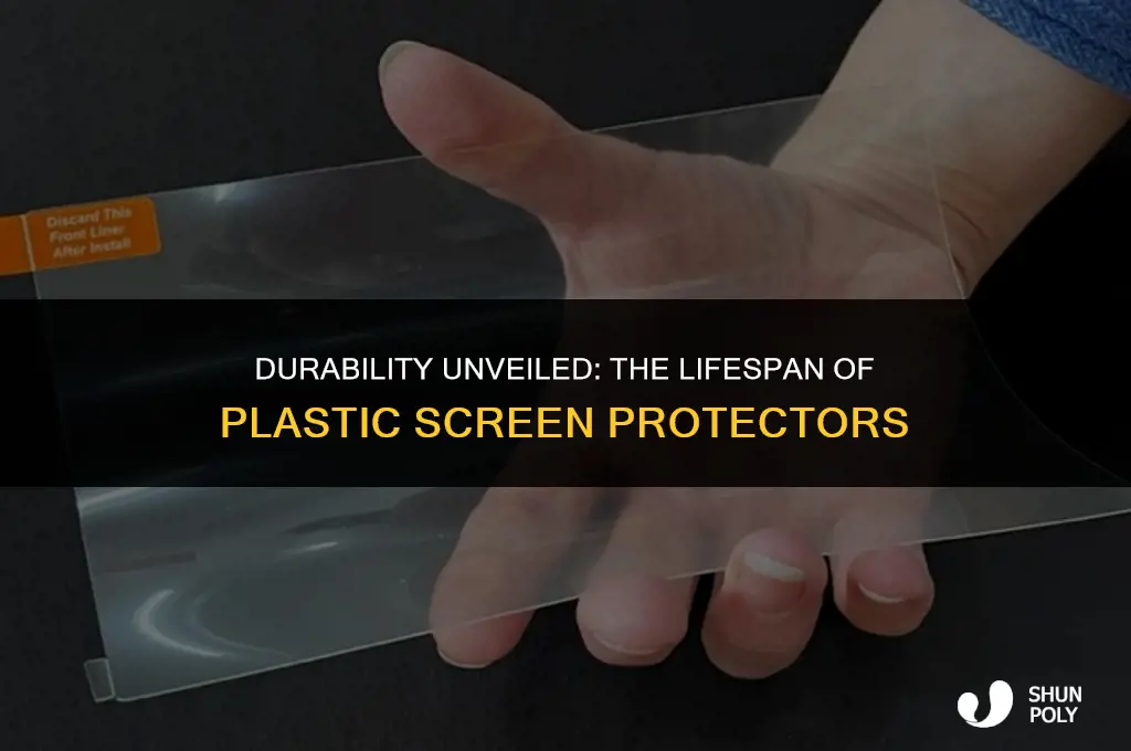 how long do plastic screen protectors last
