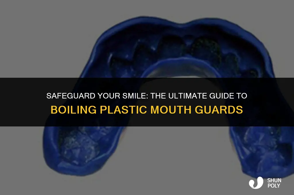 how long do you boil a plastic mouth guard
