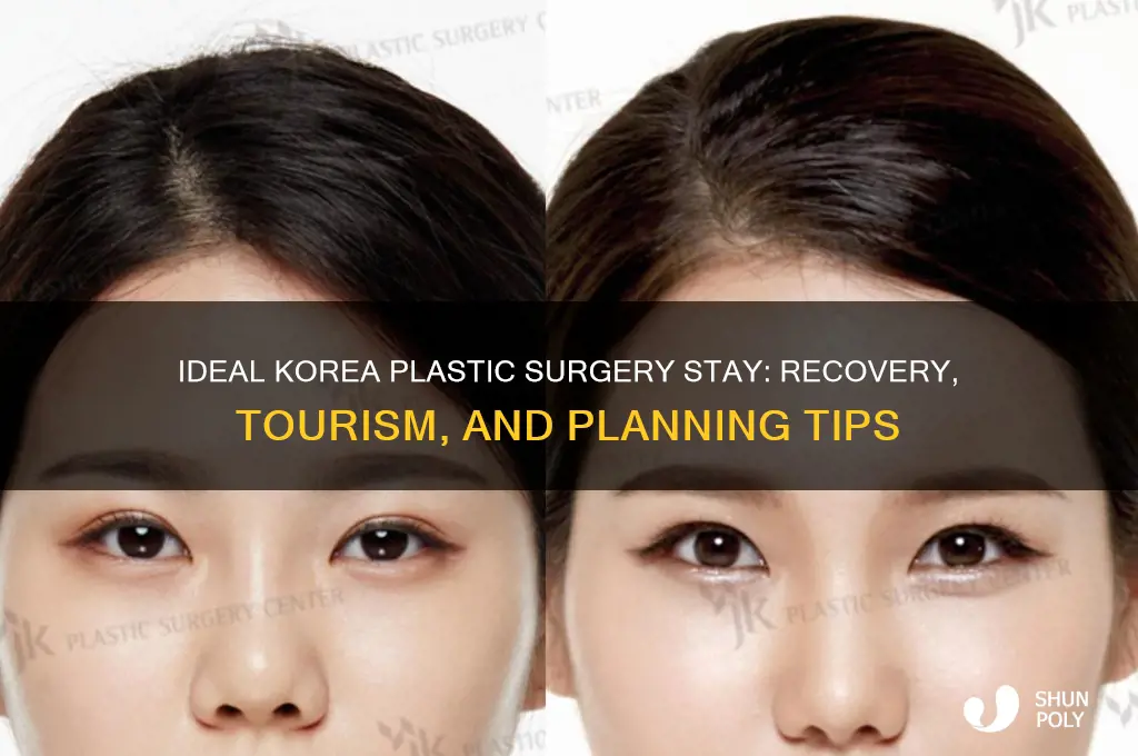 how long do you stay in korea for plastic surgery