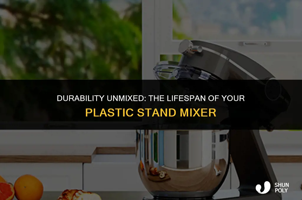how long does a plastic stand mixer last