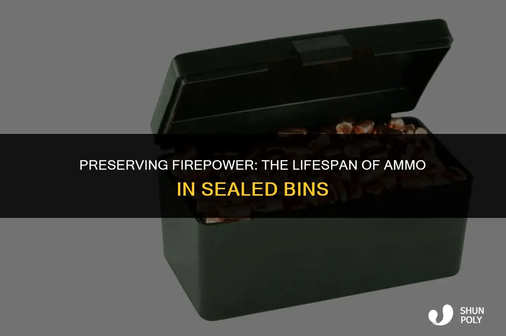 how long does ammo last in plastic sealed bin