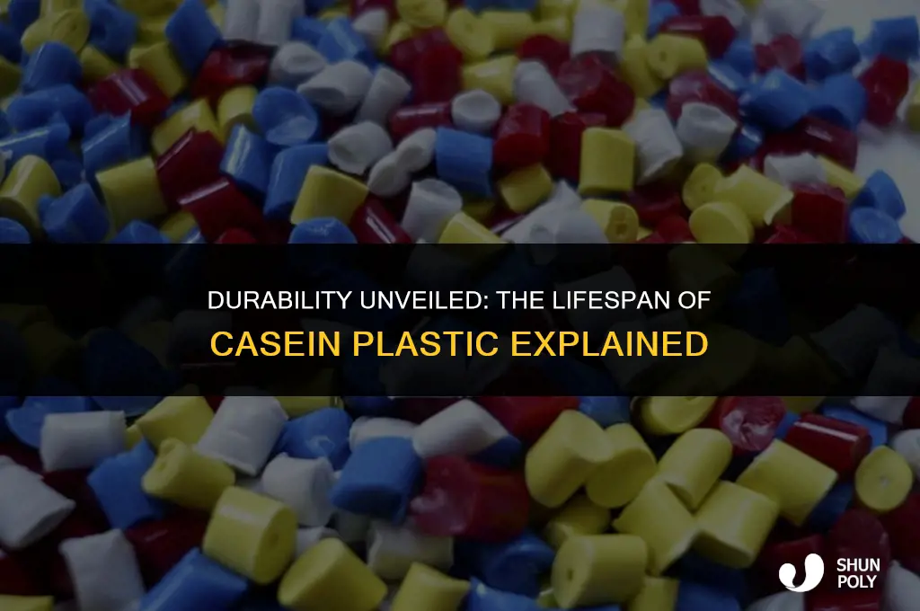 how long does casein plastic last