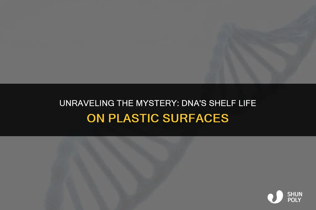how long does dna last on plastic