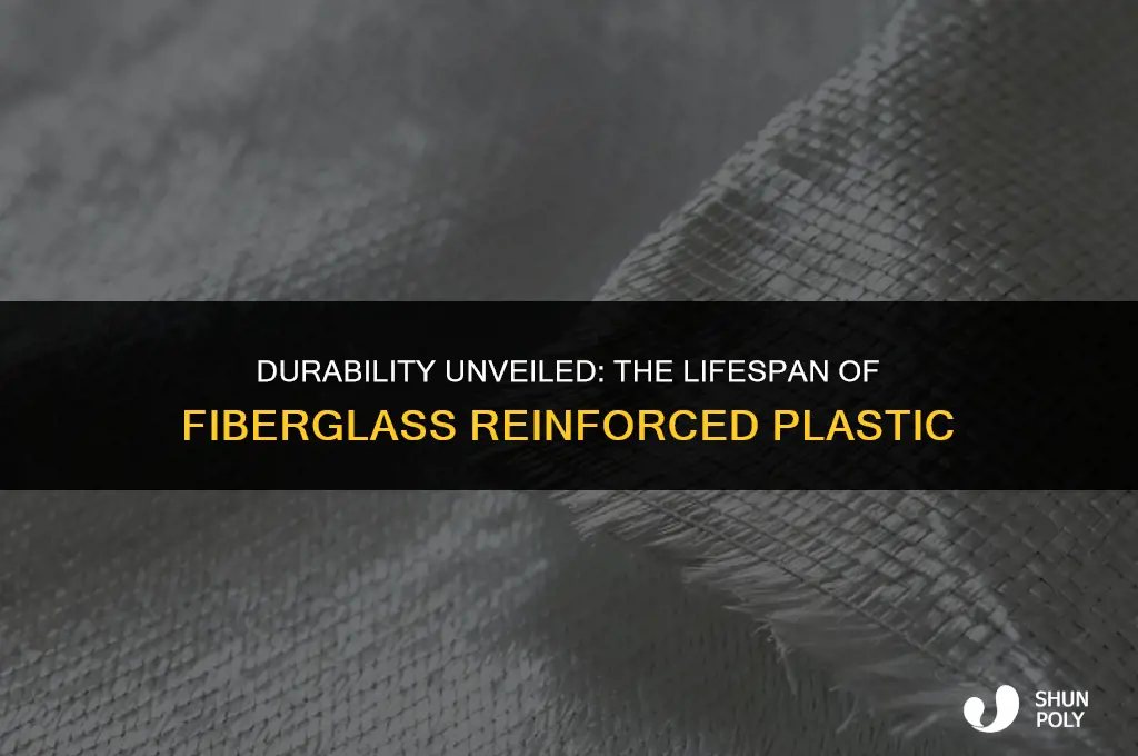 how long does fiberglass reinforced plastic last