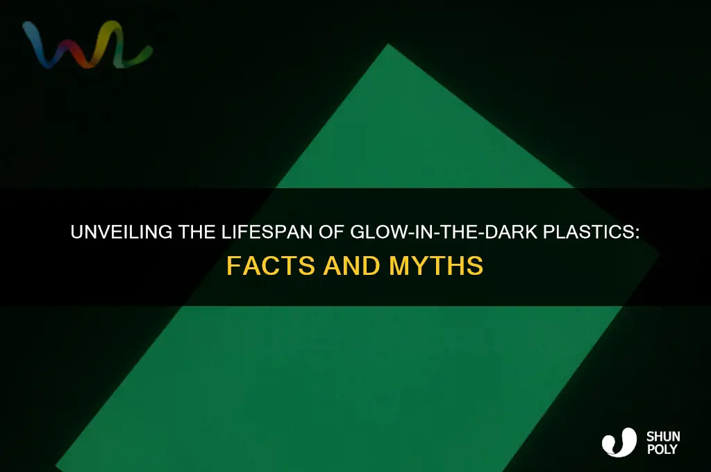 how long does glow in the dark plastic last