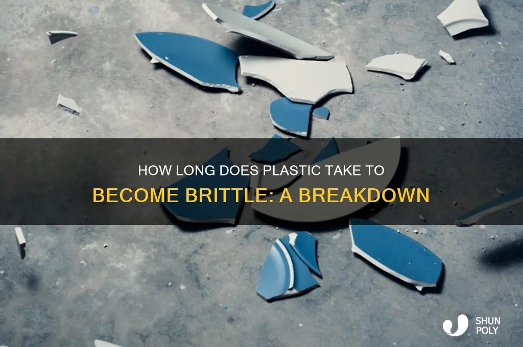 how long does it take plastic to get brittle